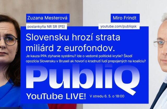 Slovensku hrozí kvôli PPA strata miliárd z eurofondov – živý rozhovor PubliQ